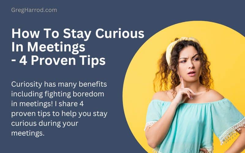M4 063 How To Stay Curious In Meetings - 4 Proven Tips