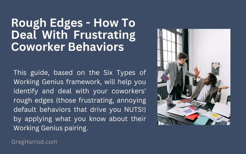 Rough Edges - How To Deal With Frustrating Coworker Behaviors using Working Genius Pairings