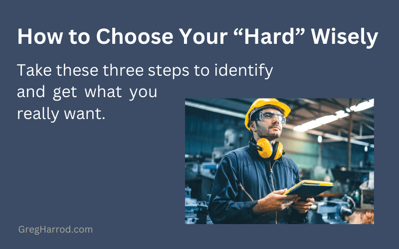 Choose Your Hard Wisely