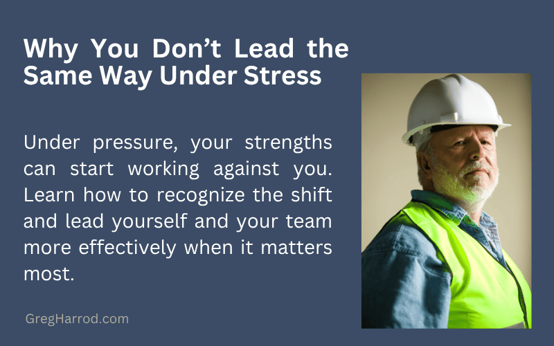 Why You Don’t Lead the Same Way Under Stress