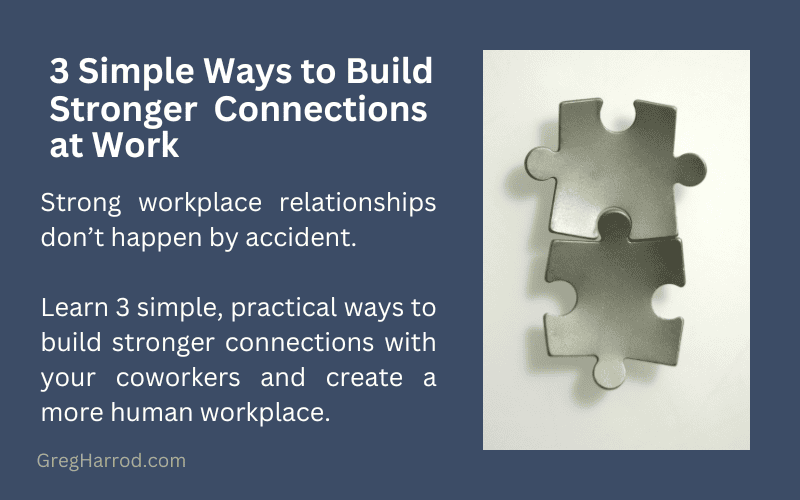 3 Simple Ways to Build Stronger Connections at Work