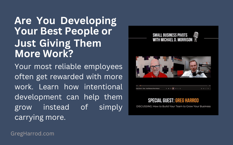 Are You Developing Your Best People or Just Giving Them More Work?